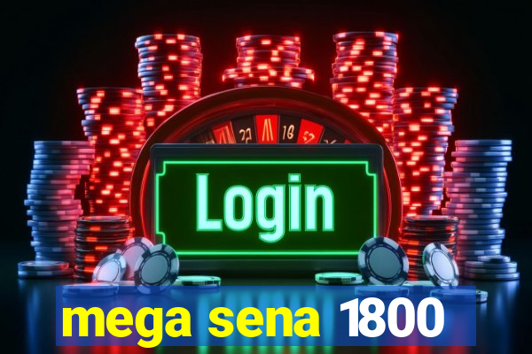 mega sena 1800